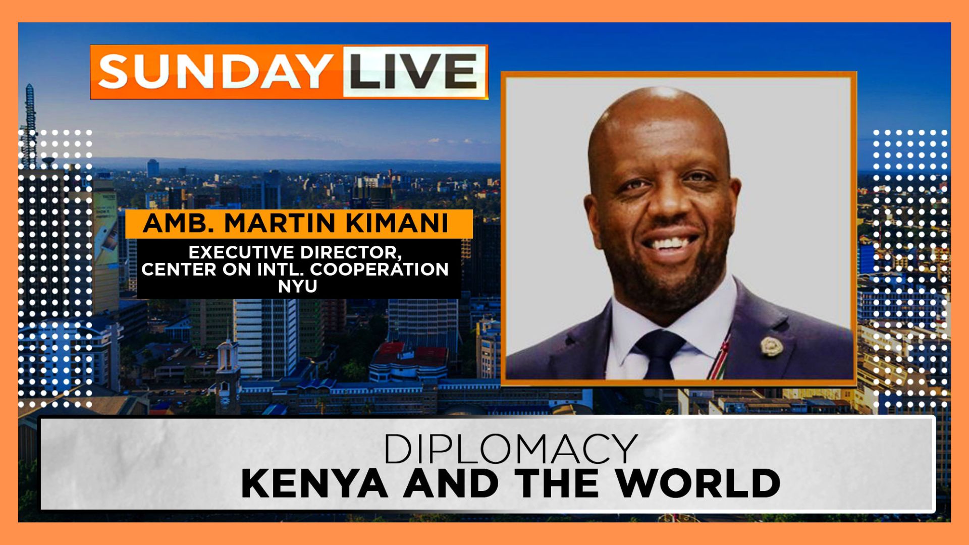 SUNDAY LIVE | Ambassador Martin Kimani details what Kenya must do right in Raila’s AUC bid