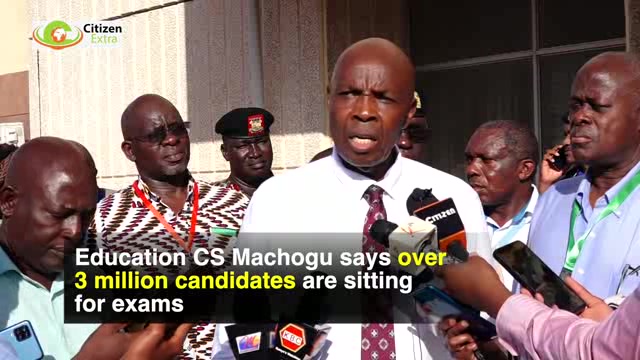 Education CS Ezekiel Machogu says over 3 million candidates are sitting for their national exams this year